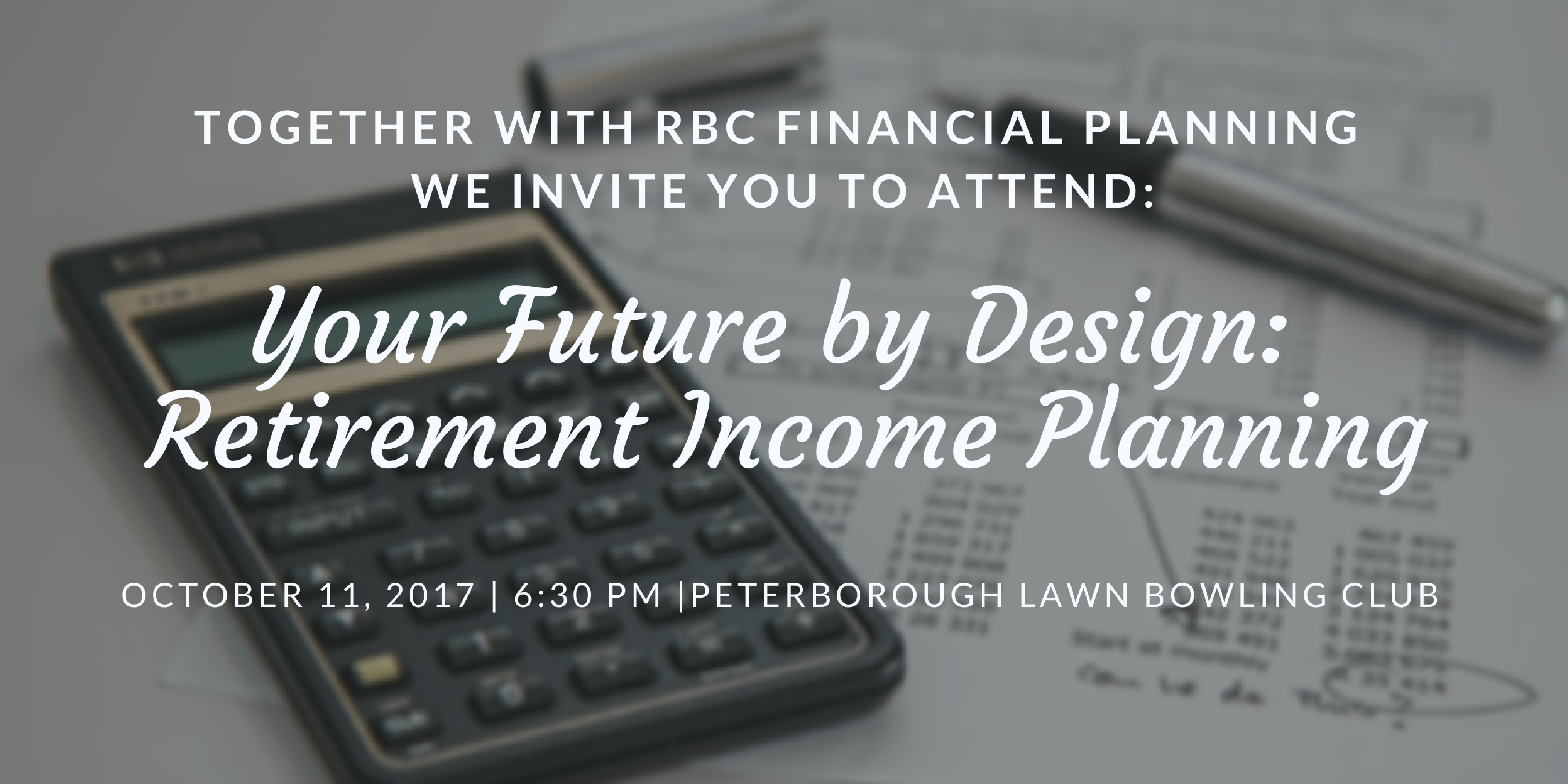 Your Future By Design: Retirement Income Planning Event, Peterborough ON